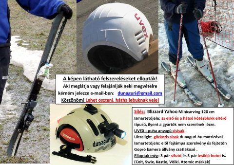 2014.02.02-án az autómból, Budapesten a VII. kerületben, ellopták a képen látható sífelszereléseimet. Ha valaki meglátja vagy megvételre kínálják kérném értesítsen e-mailben vagy a rendőrséget, mert a felszerelések körözési listán vannak! Köszönöm szépen.